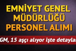 Emniyet Genel Müdürlüğü personel alımı | EGM aşçı alımı yapıyor